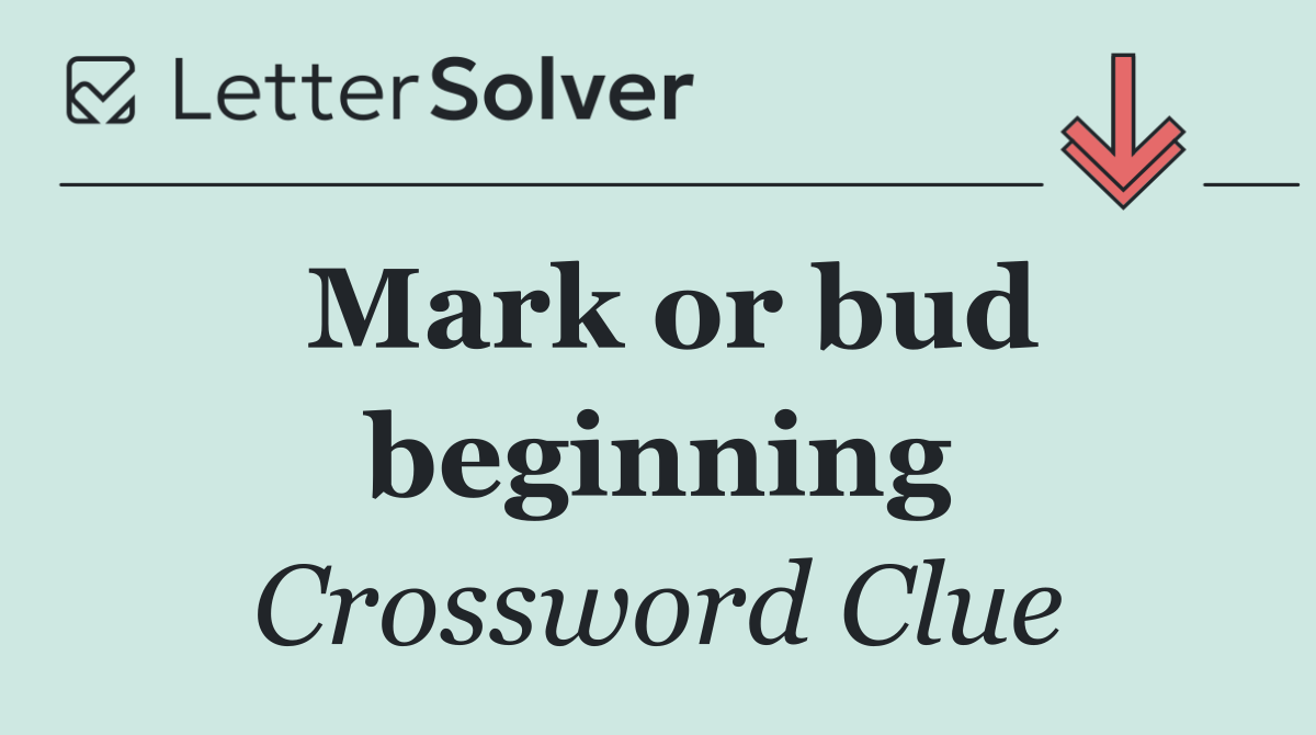 Mark or bud beginning