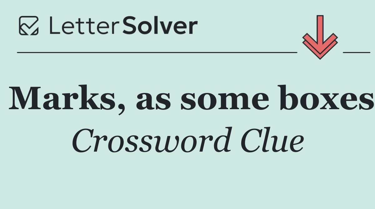 Marks, as some boxes