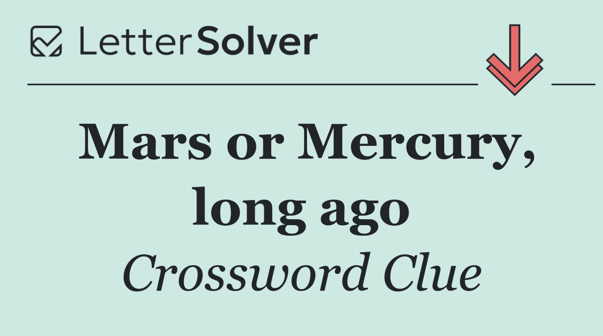 Mars or Mercury, long ago