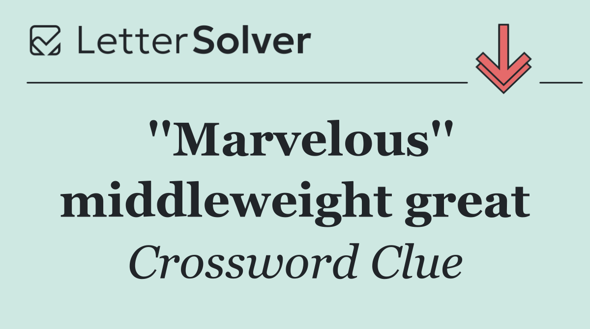 ''Marvelous'' middleweight great