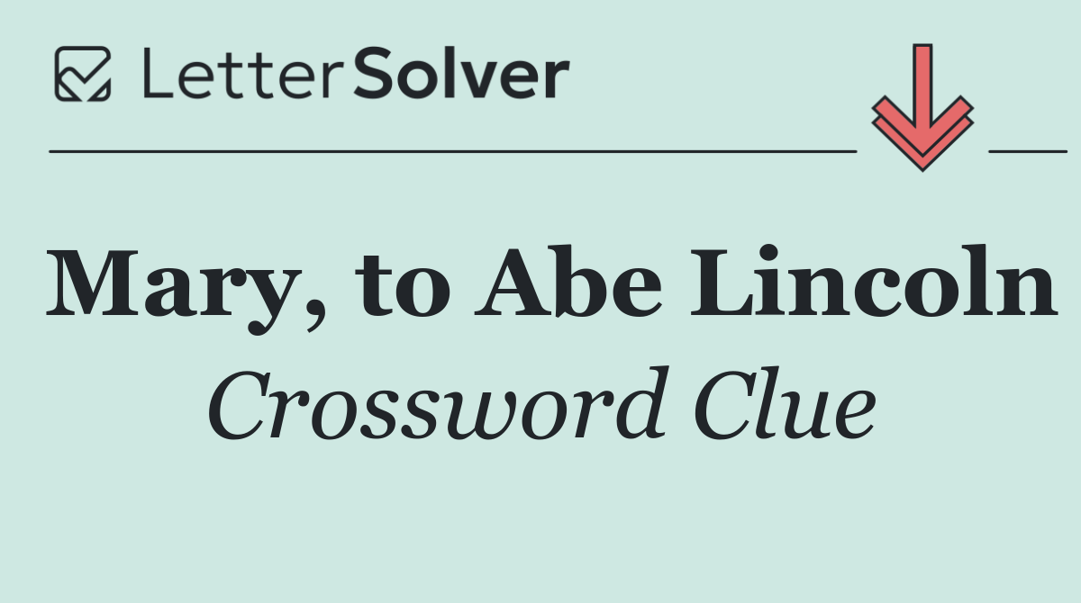 Mary, to Abe Lincoln