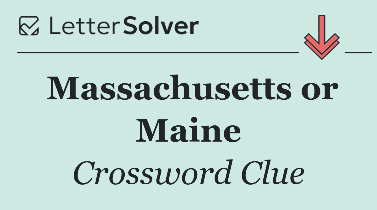 Massachusetts or Maine