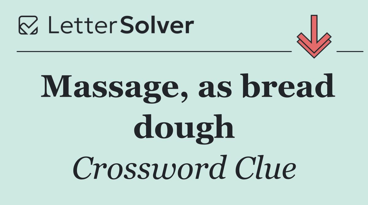 Massage, as bread dough