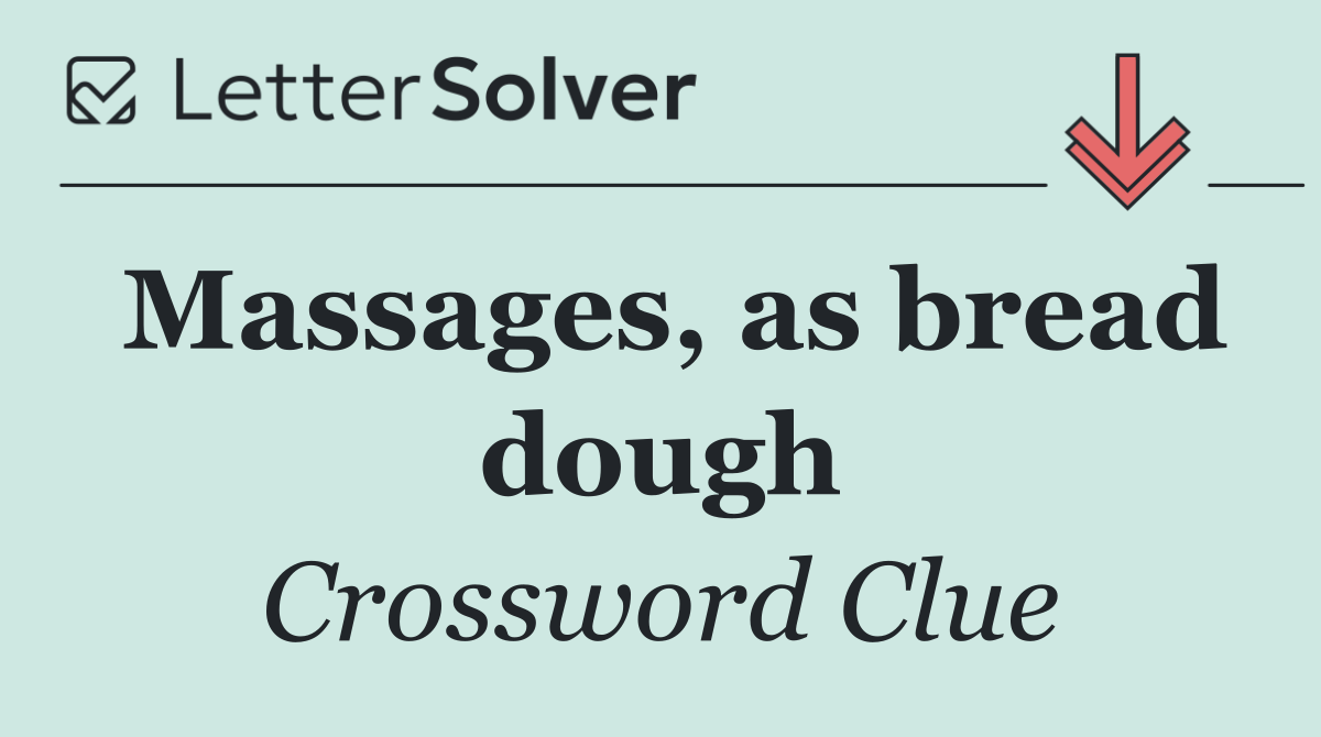 Massages, as bread dough