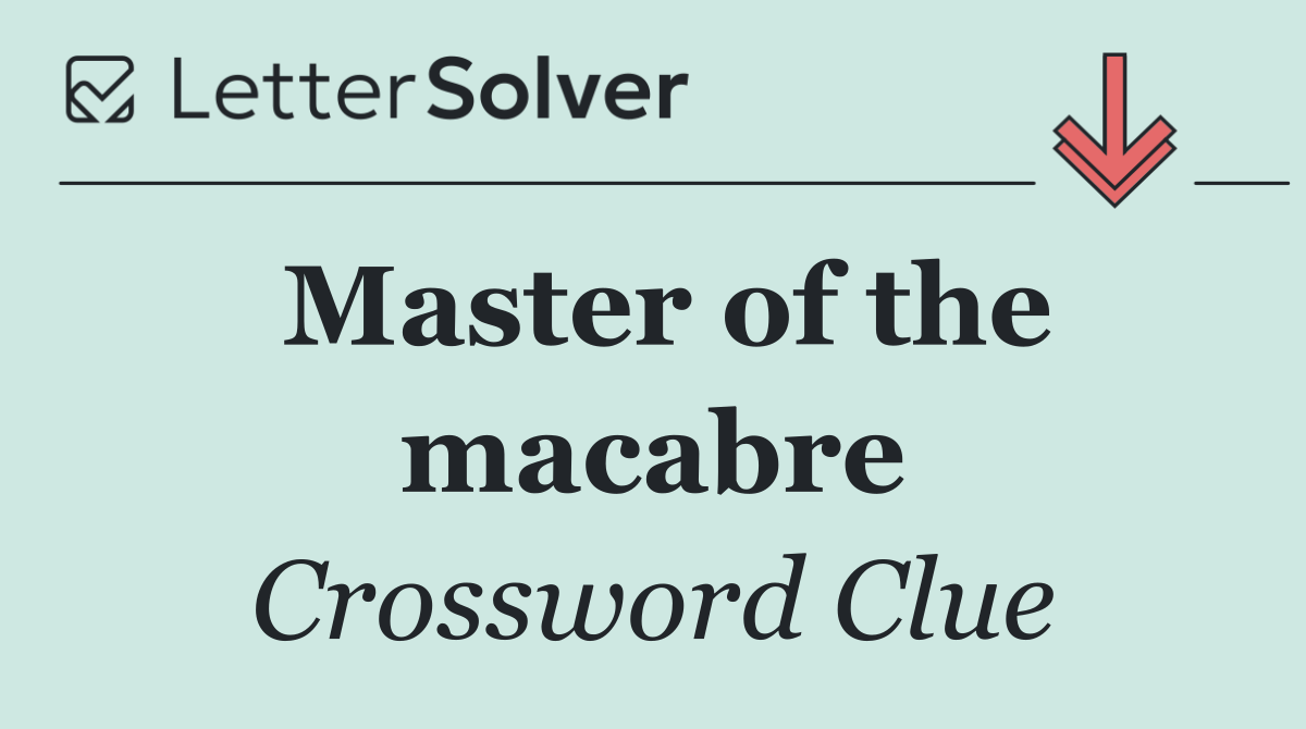 Master of the macabre