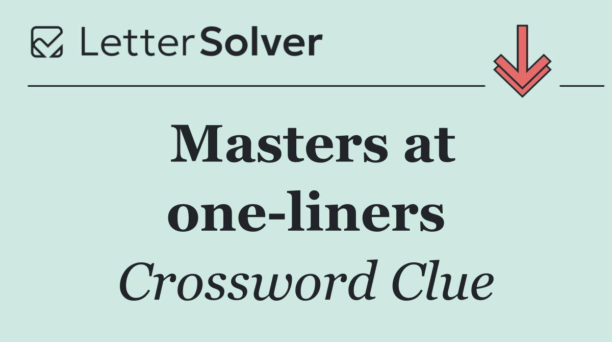 Masters at one liners