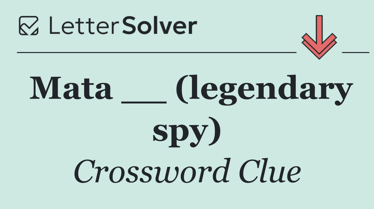 Mata __ (legendary spy)