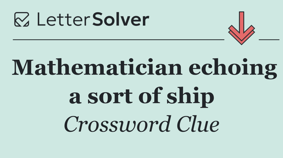 Mathematician echoing a sort of ship