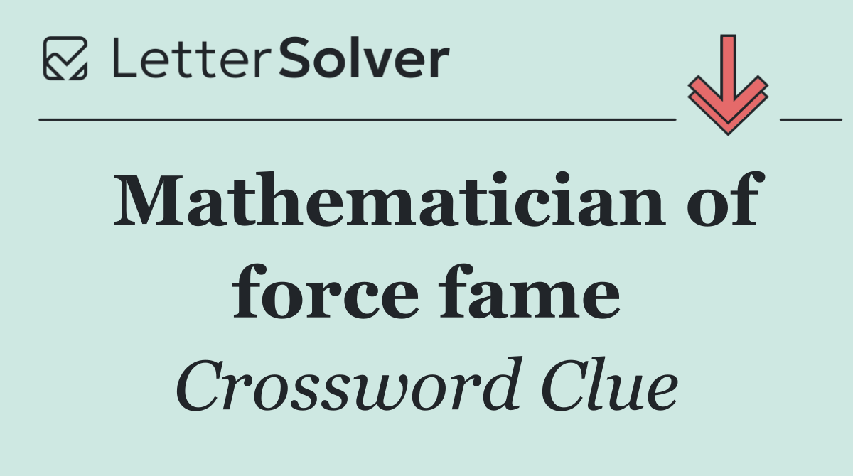 Mathematician of force fame