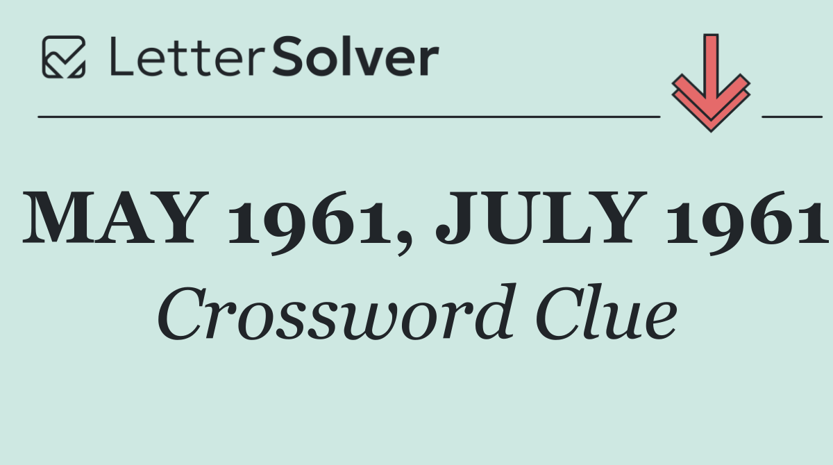 MAY 1961, JULY 1961