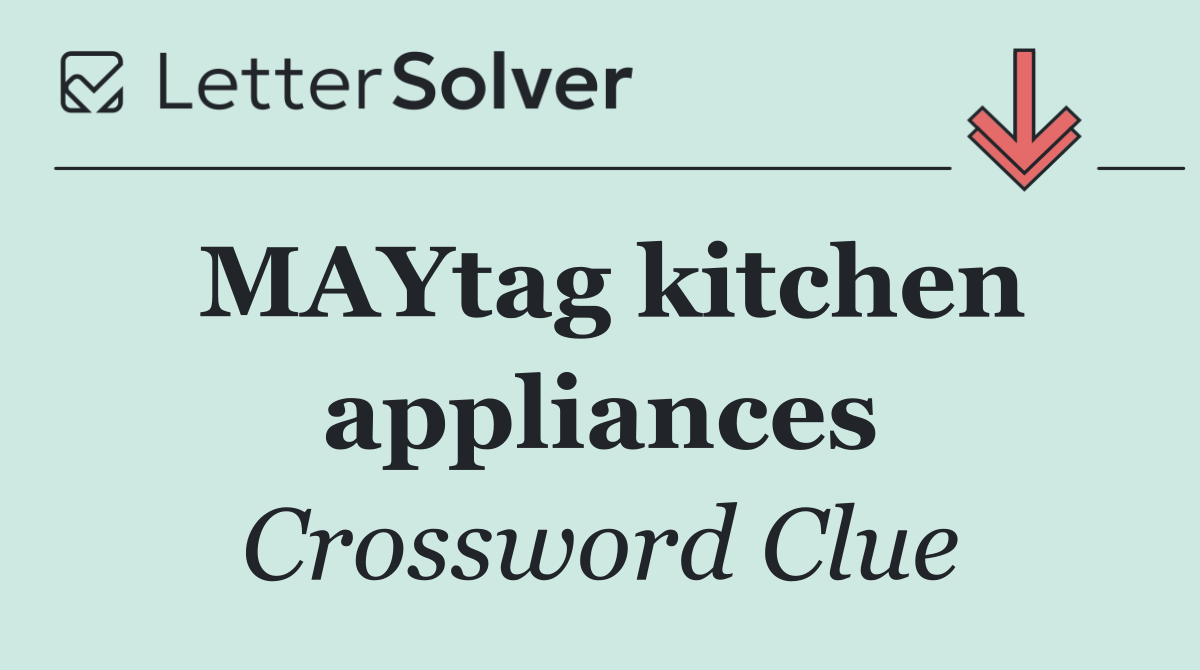 MAYtag kitchen appliances