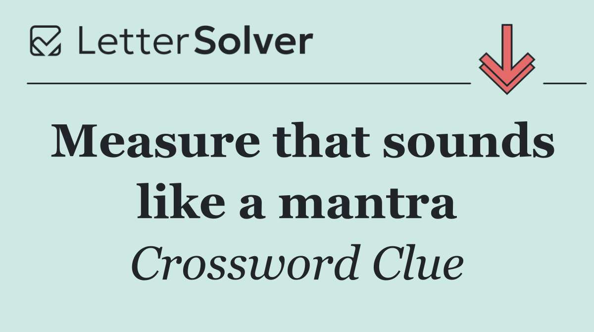 Measure that sounds like a mantra