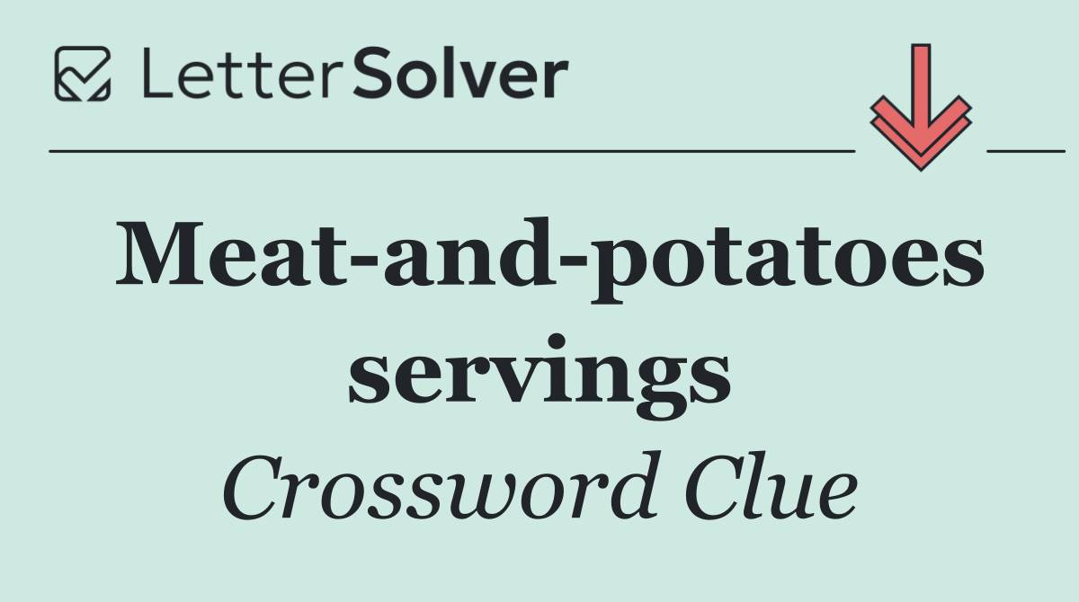 Meat and potatoes servings