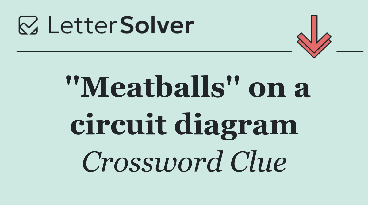 ''Meatballs'' on a circuit diagram