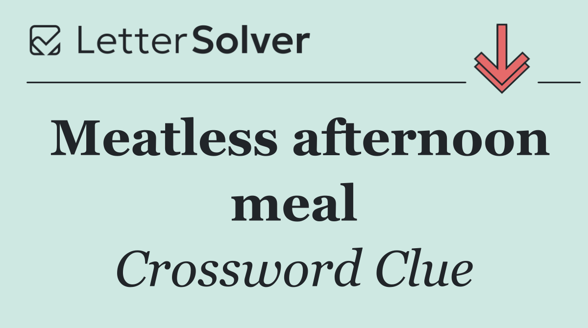 Meatless afternoon meal