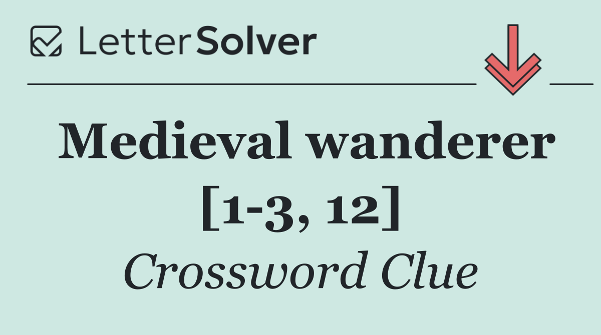 Medieval wanderer [1 3, 12]