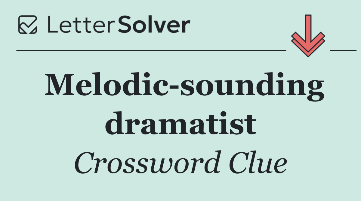Melodic sounding dramatist
