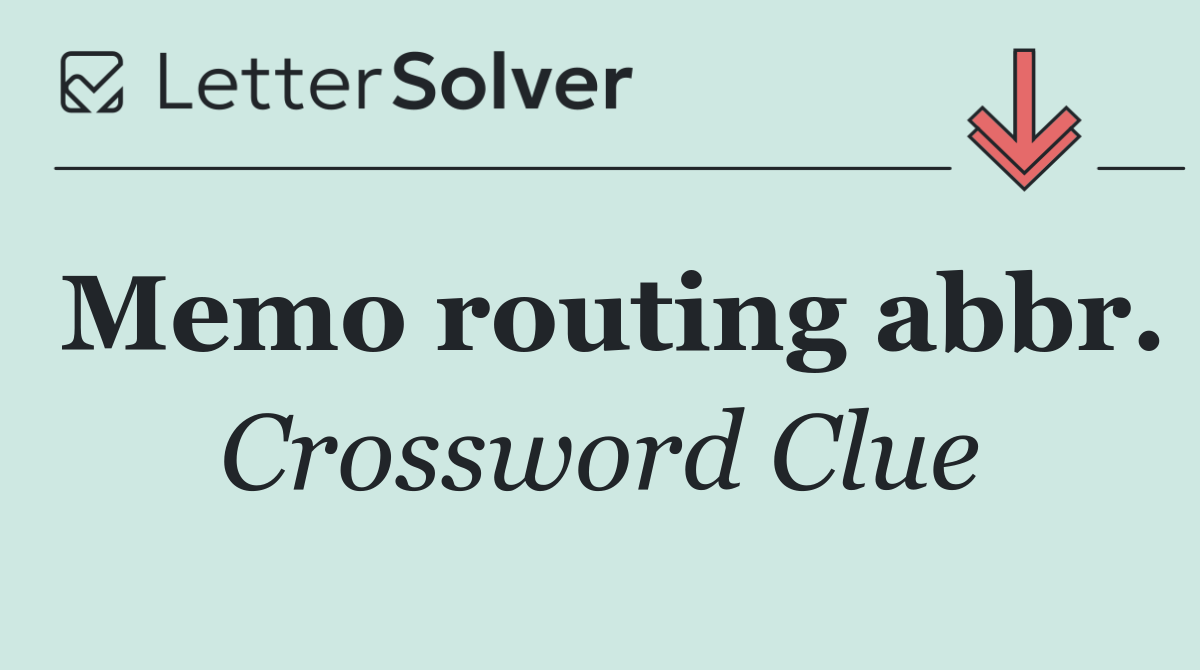 Memo routing abbr.