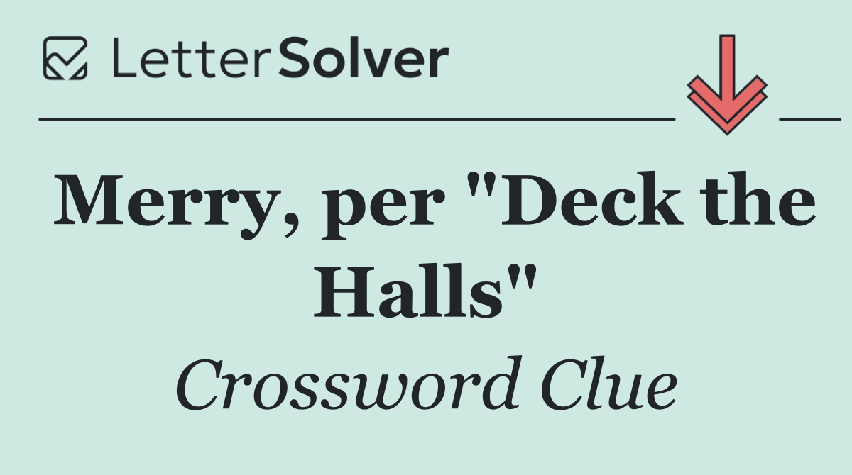 Merry, per "Deck the Halls"