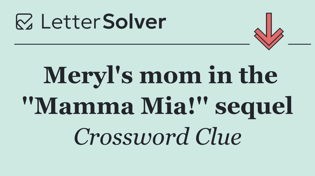 Meryl's mom in the ''Mamma Mia!'' sequel