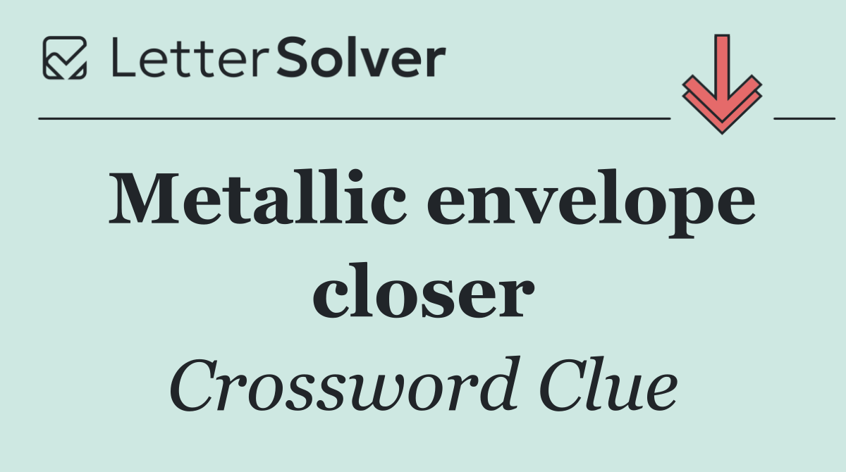 Metallic envelope closer