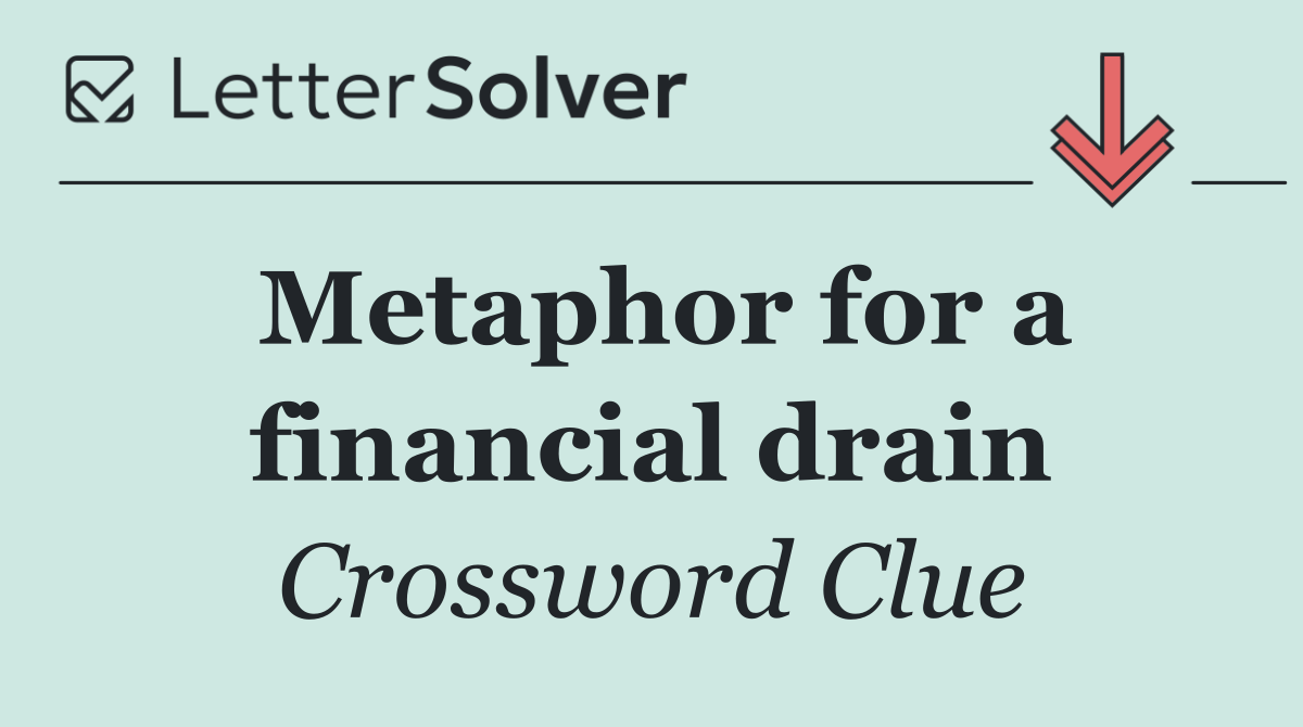 Metaphor for a financial drain