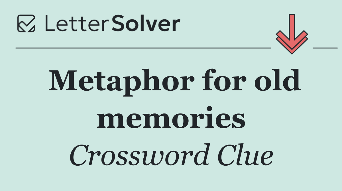 Metaphor for old memories
