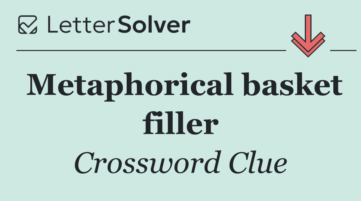 Metaphorical basket filler