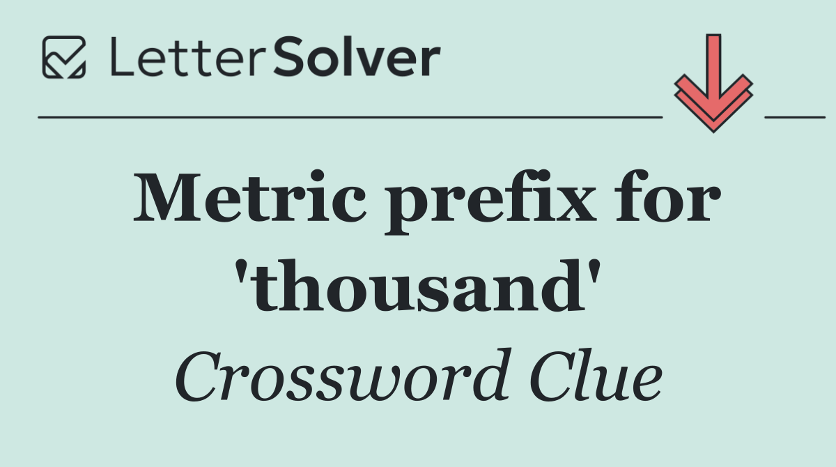 Metric prefix for 'thousand'
