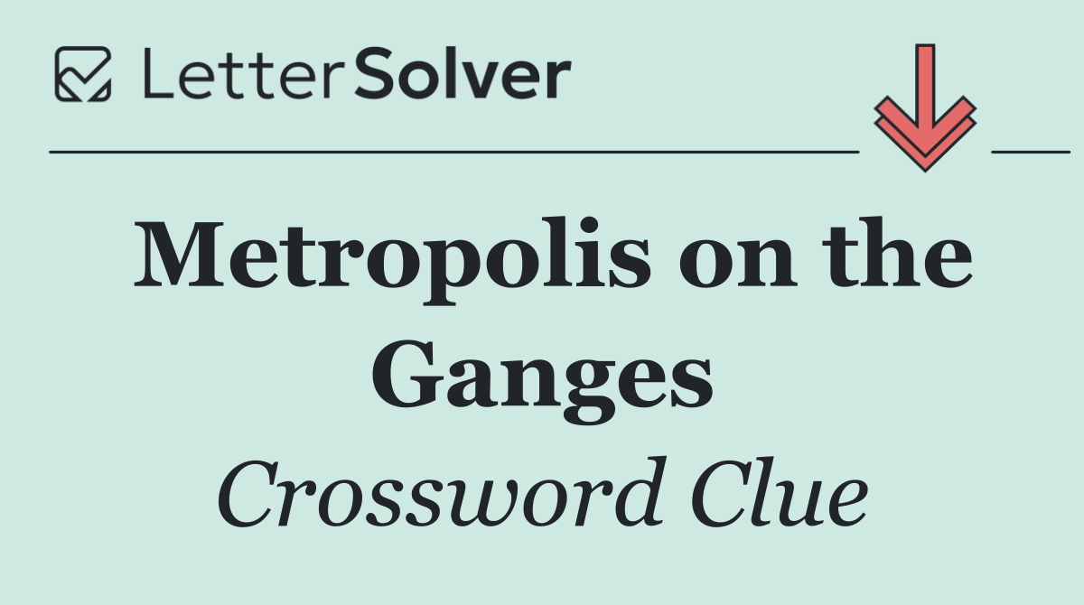Metropolis on the Ganges