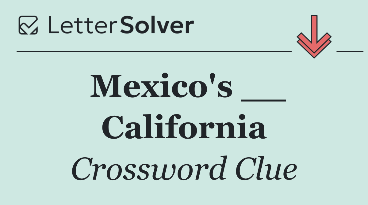 Mexico's __ California