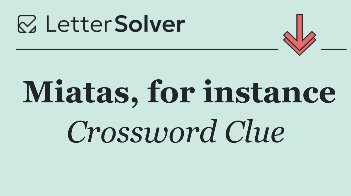 Miatas, for instance