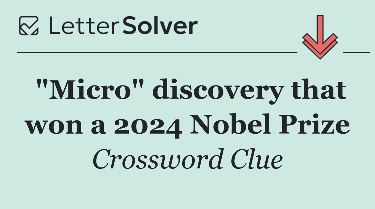 "Micro" discovery that won a 2024 Nobel Prize