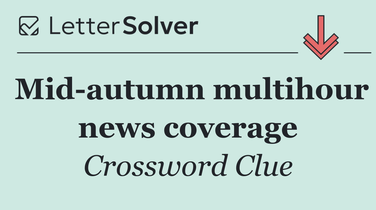 Mid autumn multihour news coverage