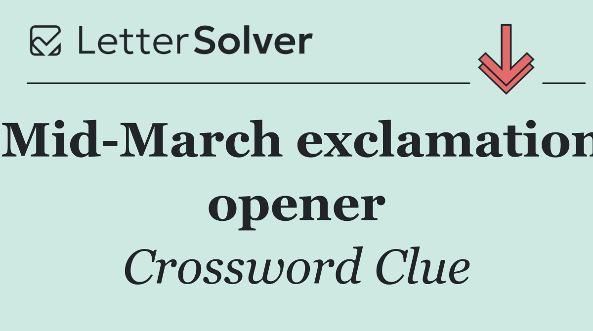 Mid March exclamation opener