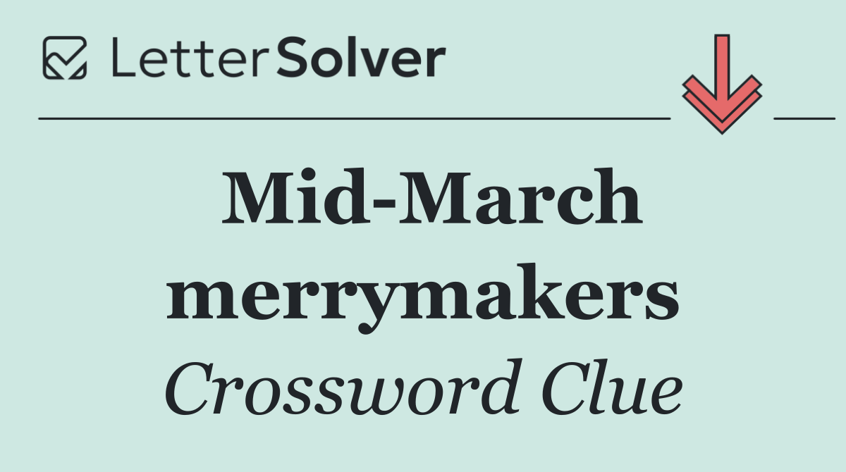 Mid March merrymakers
