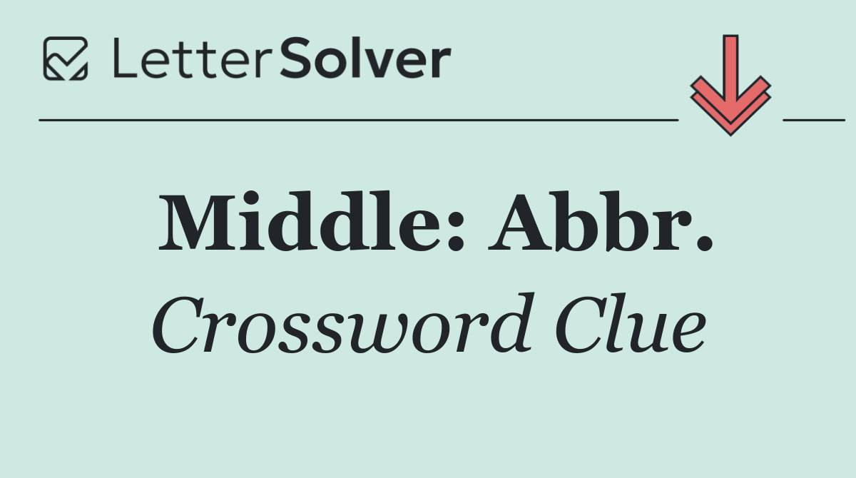 Middle: Abbr.