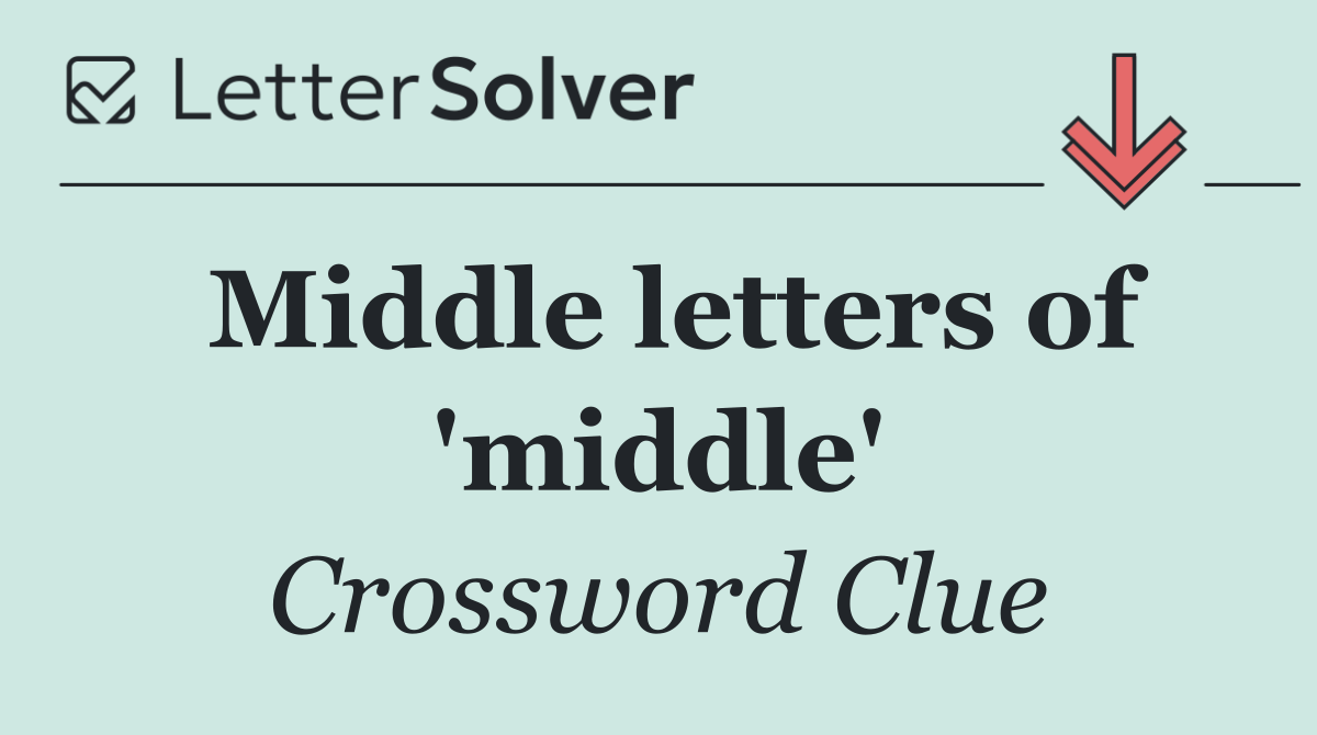 Middle letters of 'middle'