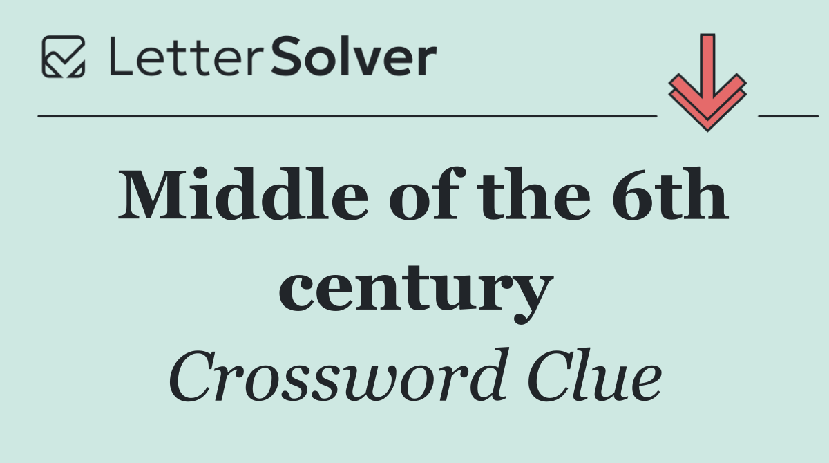 Middle of the 6th century