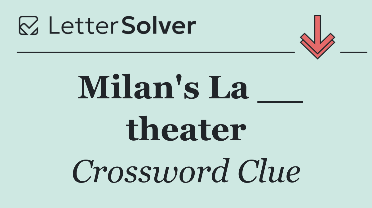 Milan's La __ theater