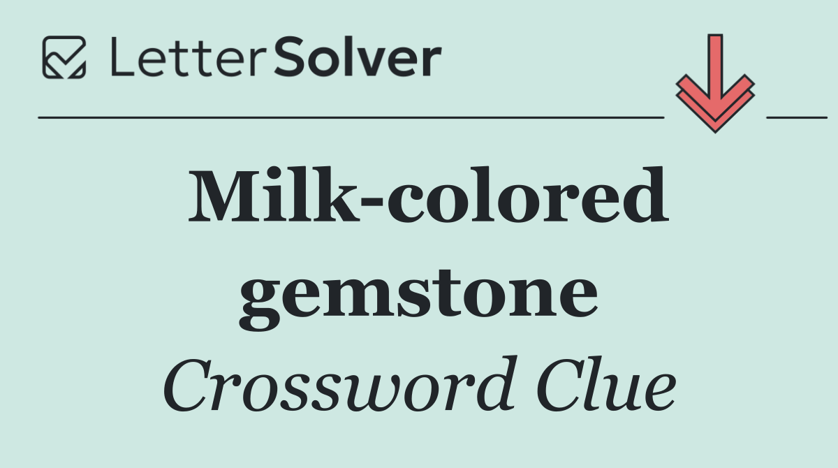 Milk colored gemstone