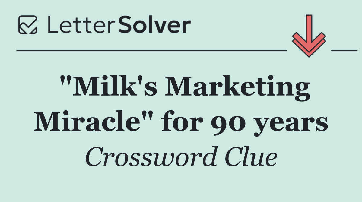 "Milk's Marketing Miracle" for 90 years