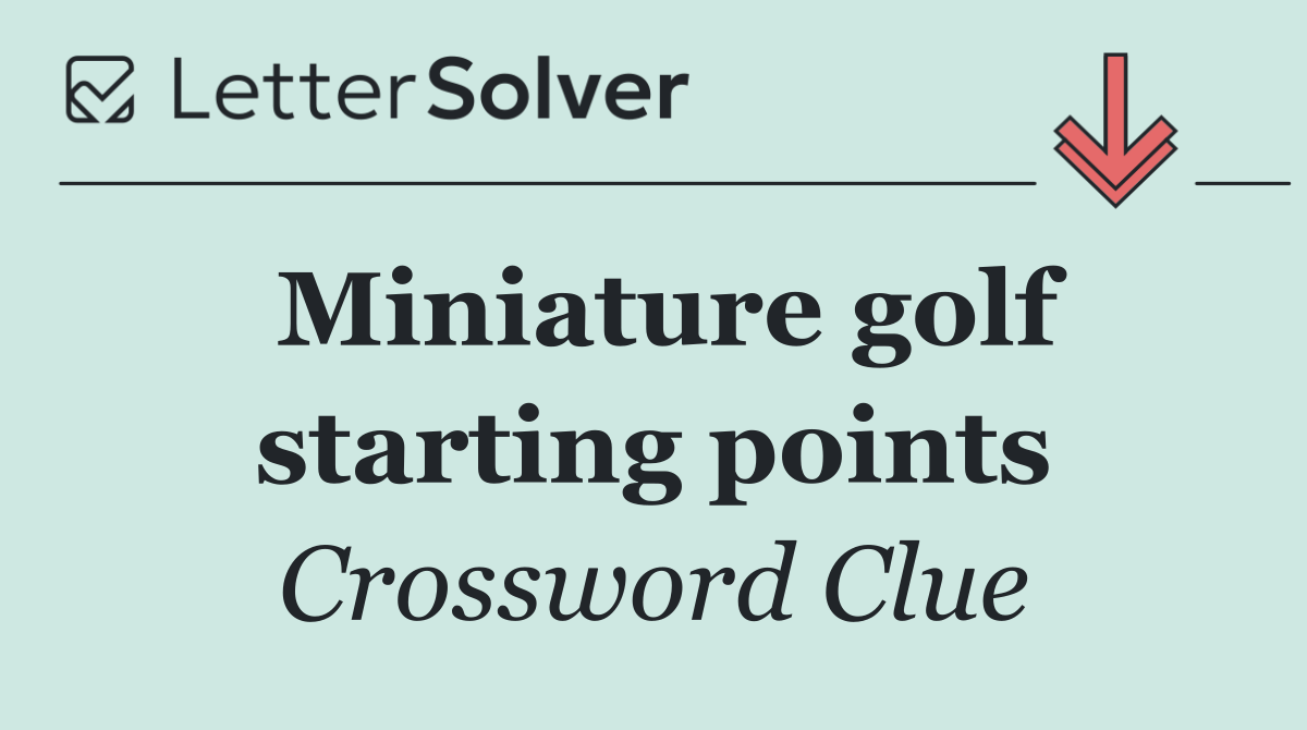 Miniature golf starting points