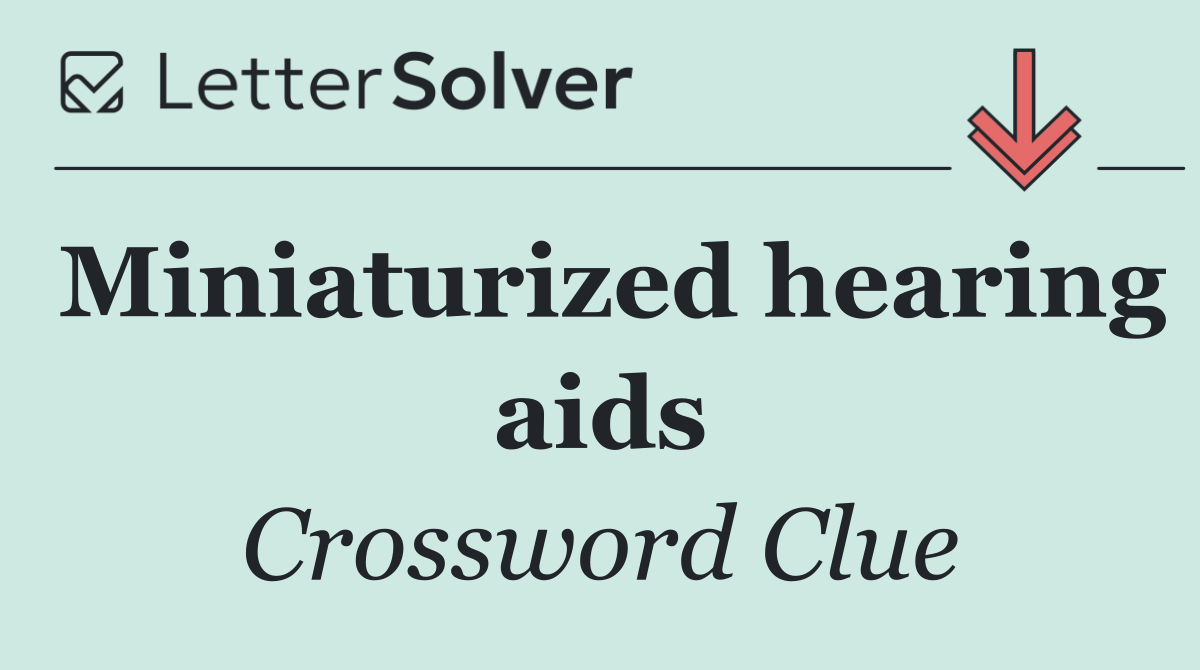 Miniaturized hearing aids