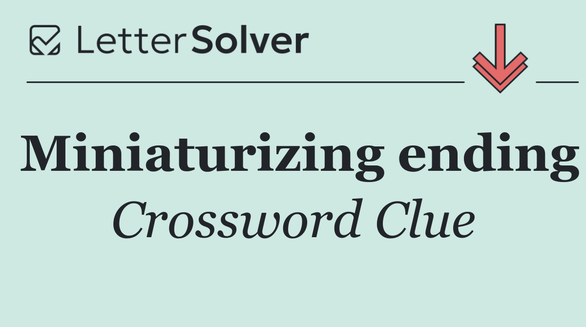 Miniaturizing ending