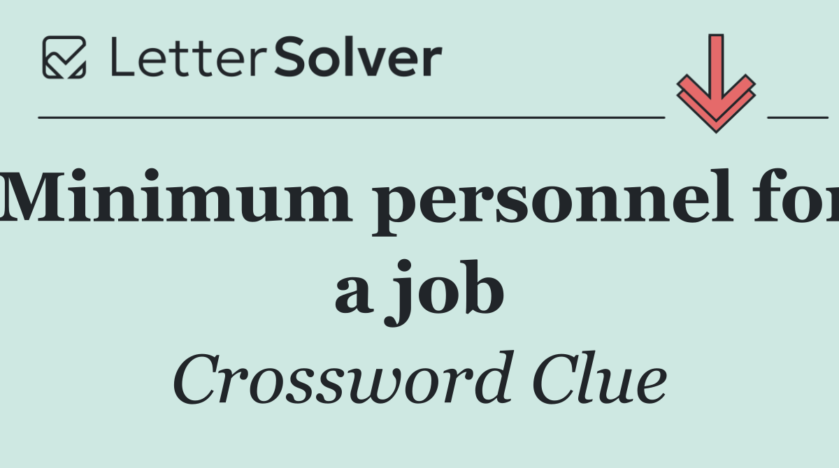 Minimum personnel for a job