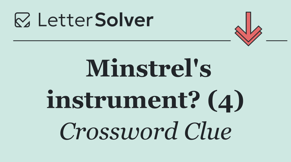 Minstrel's instrument? (4)