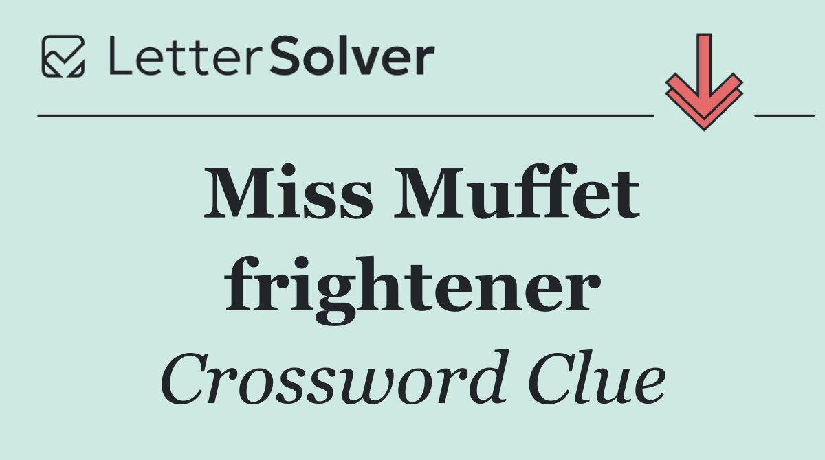 Miss Muffet frightener