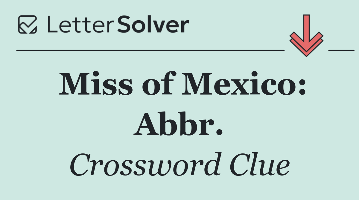 Miss of Mexico: Abbr.
