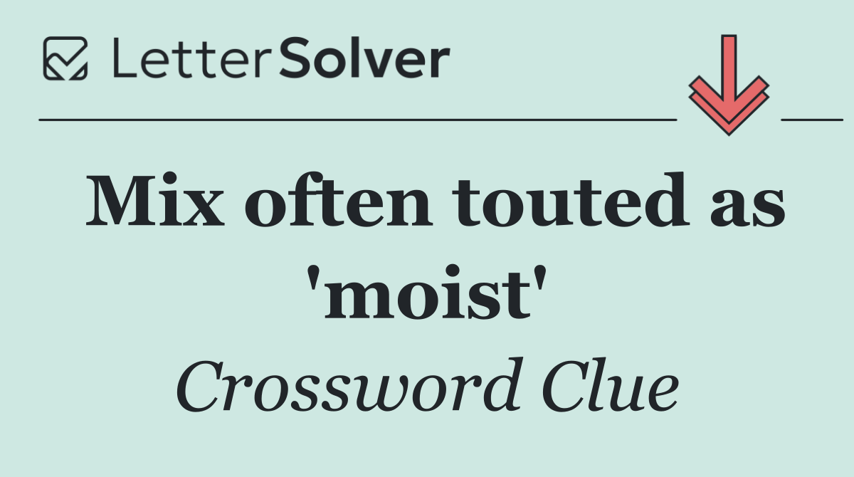 Mix often touted as 'moist'
